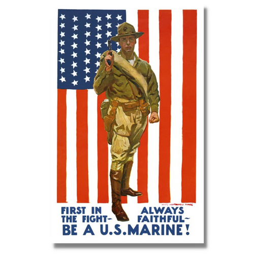A WWI-era U.S. Marine recruitment poster showcases a uniformed soldier holding a gun in front of an American flag. With the text First in the Fight—Always Faithful—Be a U.S. Marine